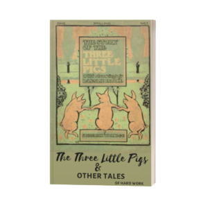 The Three Little Pigs and Other Tales of Hard Work